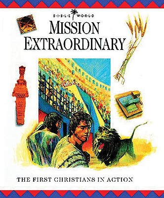 Mission Extraordinary: The First Christians in Action - Drane, John W, and Embry, Margaret, and Millard, Alan