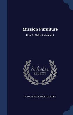Mission Furniture: How To Make It, Volume 1 - Magazine, Popular Mechanics
