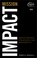 Mission Impact: Breakthrough Strategies for Nonprofits (AFP Fund Development Series)