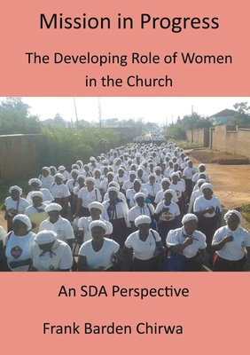 Mission in Progress: An SDA Perspective from Malawi - Chirwa, Frank Barden