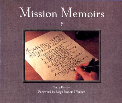 Mission Memoirs: A Collection of Photographs, Sketches & Reflections of California's Past - Ruscin, Terry