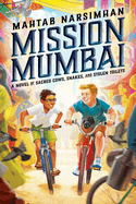 Mission Mumbai: A Novel of Sacred Cows, Snakes, and Stolen Toilets: A Novel of Sacred Cows, Snakes, and Stolen Toilets