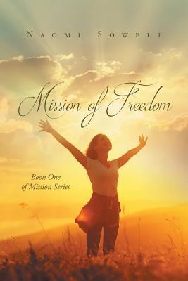 Mission of Freedom - Sowell, Naomi