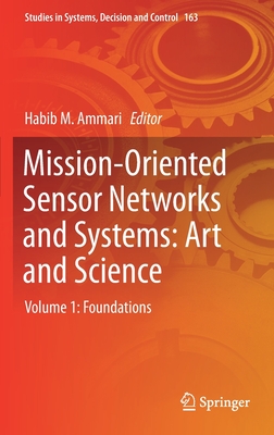 Mission-Oriented Sensor Networks and Systems: Art and Science: Volume 1: Foundations - Ammari, Habib M (Editor)
