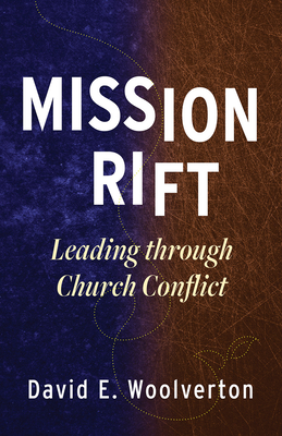 Mission Rift: Leading through Church Conflict - Woolverton, David E