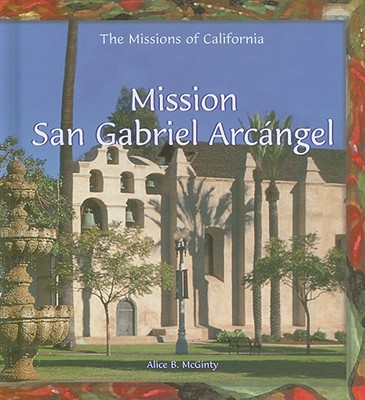 Mission San Gabriel Arcngel - McGinty, Alice B