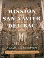 Mission San Xavier del Bac: A Guide to Its Iconography