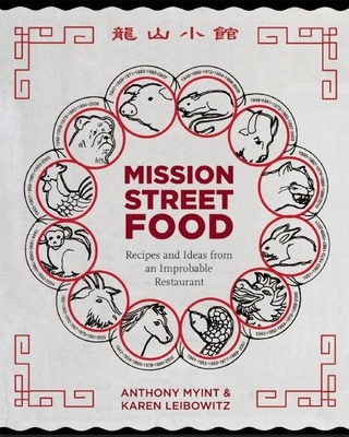 Mission Street Food: Recipes and Ideas from an Improbable Restaurant - Myint, Anthony, and Leibowitz, Karen