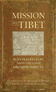 Mission to Tibet: The Extraordinary Eighteenth-Century Account of Father Ippolito Desideri S. J.