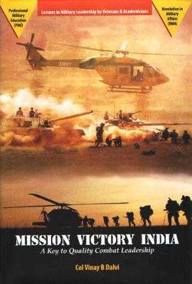 Mission Victory India: A Key to Quality Combat Leadership - Dalvi, Vinay B