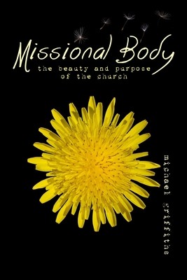 Missional Body: The Beauty and Purpose of the Church - Edmondson, Jeremy (Editor), and Griffiths, Michael C