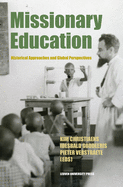 Missionary Education: Historical Approaches and Global Perspectives