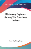 Missionary Explorers Among The American Indians