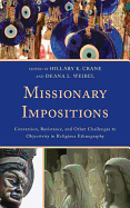 Missionary Impositions: Conversion, Resistance, and Other Challenges to Objectivity in Religious Ethnography