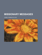 Missionary Messages - Love, Robert, and Love, James Franklin