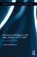 Missionary Strategies in the New World, 1610-1690: An Intellectual History