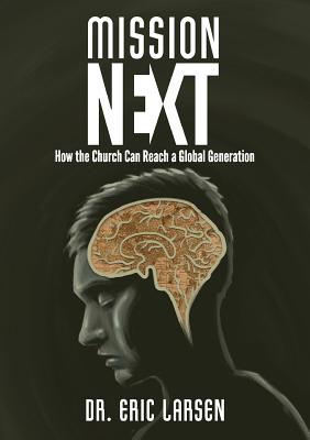 Missionnext: How the Church Can Reach a Global Generation - Larsen, Eric