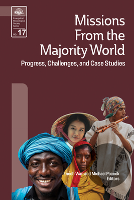 Missions from the Majority World: Progress, Challenges and Case Studies - Wan, Enoch (Editor), and Pocock, Michael (Editor)