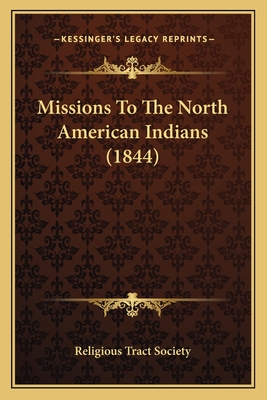 Missions To The North American Indians (1844) - Religious Tract Society