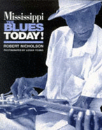 Mississippi: Blues Today - Nicholson, Robert, and Young, Logan (Photographer)