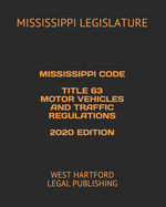 Mississippi Code Title 63 Motor Vehicles and Traffic Regulations 2020 Edition: West Hartford Legal Publishing