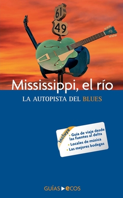 Mississippi, el r?o. La autopista del blues - Books, Ecos Travel