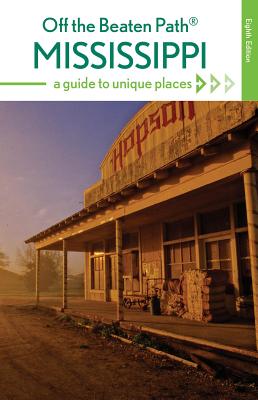 Mississippi Off the Beaten Path(r): A Guide to Unique Places - Kirkpatrick, Marlo Carter