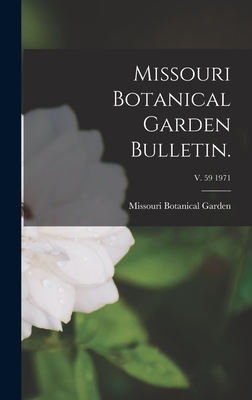 Missouri Botanical Garden Bulletin.; v. 59 1971 - Missouri Botanical Garden (Creator)