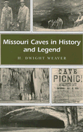 Missouri Caves in History and Legend: Volume 1