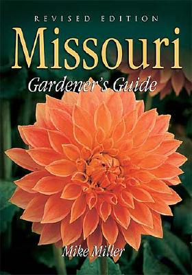 Missouri Gardener's Guide - Miller, Mike