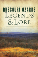 Missouri Ozarks Legends and Lore