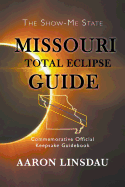 Missouri Total Eclipse Guide: Commemorative Official Keepsake Guidebook 2017