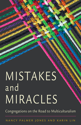 Mistakes and Miracles: Congregations on the Road to Multiculturalism - Palmer Jones, Nancy, and Lin, Karin
