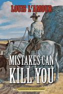Mistakes Can Kill You: A Collection of Western Stories
