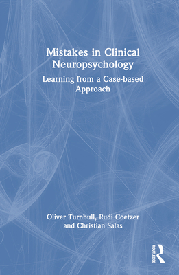 Mistakes in Clinical Neuropsychology: Learning from a Case-based Approach - Turnbull, Oliver, and Coetzer, Rudi, and Salas, Christian