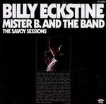 Mister B. and the Band: The Savoy Sessions - Billy Eckstine