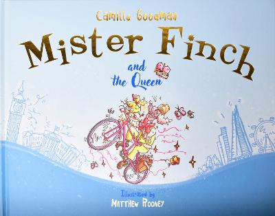 Mister Finch and the Queen - Goodman, Camille