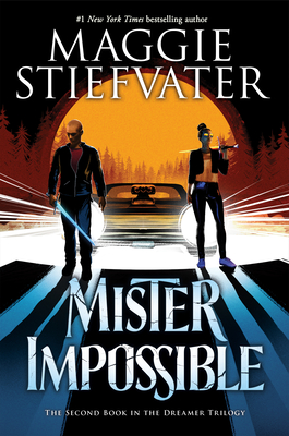 Mister Impossible (the Dreamer Trilogy #2): Volume 2 - Stiefvater, Maggie