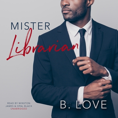 Mister Librarian - Love, B, and Black, Opal (Read by), and James, Winston (Read by)