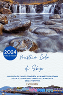 Mistica Isola di Skye (Scotland) 2024 Guida di viaggio: Una guida di viaggio completa alla maestosa gemma della Scozia per gli amanti della natura e dell'avventura