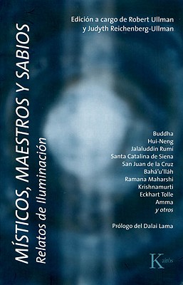 Misticos, Maestros y Sabios: Relatos de Iluminacion - Ullman, Robert (Editor), and Reichenberg-Ullman, Judyth (Editor), and Dalai Lama (Prologue by)