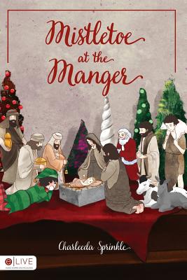 Mistletoe at the Manger - Sprinkle, Charleeda