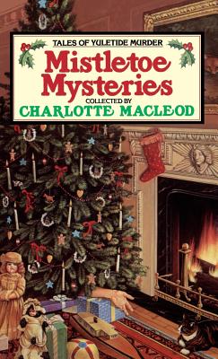 Mistletoe Mysteries: Tales of Yuletide Murder - MacLeod, Charlotte, and Greenberg, Martin H