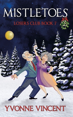 Mistletoes: A Christmas Mystery - Losers Club (Book 7) - Vincent, Yvonne