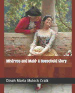 Mistress and Maid: A Household Story