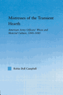 Mistresses of the Transient Hearth: American Army Officers' Wives and Material Culture, 1840-1880