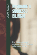 Misurare Il Successo Bilingue: Una guida pratica per misurare il livello di inglese nelle scuole bilingui
