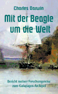 Mit der Beagle um die Welt: Bericht meiner Forschungsreise zum Galapagos-Archipel