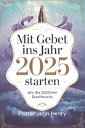 Mit Gebet ins Jahr 2025 starten: Jahr des Gttlichen Durchbruchs