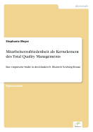 Mitarbeiterzufriedenheit als Kernelement des Total Quality Managements: Eine empirische Studie in den Kliniken St. Elisabeth Neuburg/Donau - Meyer, Stephanie